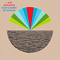 I Am Arrows - Sun Comes Up Again альбом