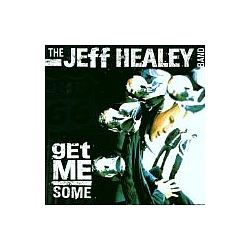 Jeff Healey Band - Get Me Some альбом