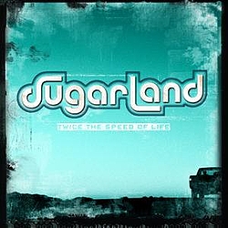 Sugarland - Twice the Speed of Life album