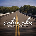 Sixteen Cities - Come As You Are - EP album