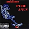 Sublime - Pure Anus album