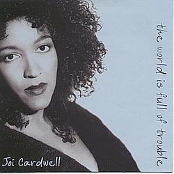 Joi Cardwell - The World is Full of Trouble альбом