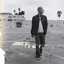 Junkie Xl - Today album