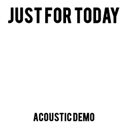 Just For Today - Acoustic Demo альбом