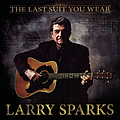Larry Sparks - The Last Suit You Wear альбом