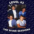 Level 42 - The River Sessions album