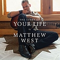 Matthew West - The Story Of Your Life альбом