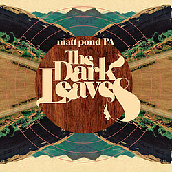 Matt Pond PA - The Dark Leaves album
