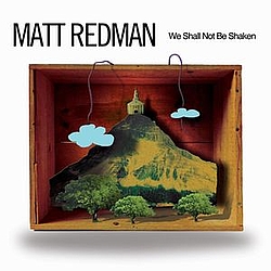 Matt Redman - We Shall Not Be Shaken album
