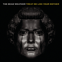 The Dead Weather - Treat Me Like Your Mother album