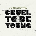 Jonezetta - Cruel To Be Young альбом