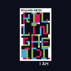 Killing Heidi - I Am album