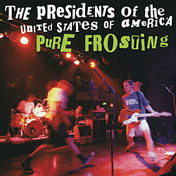 The Presidents Of The United States Of America - Pure Frosting альбом