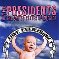 The Presidents Of The United States Of America - Love Everybody альбом
