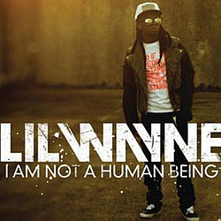 Lil&#039; Wayne - I&#039;m Not A Human Being альбом
