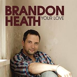 Brandon Heath - Your Love альбом