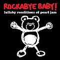 Rockabye Baby! - Lullaby Renditions of Pearl Jam альбом