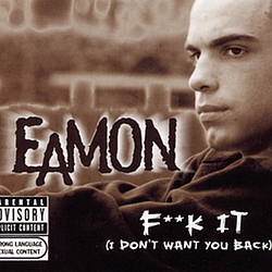 Eamon - Fuck It (I Don&#039;t Want You Back) album
