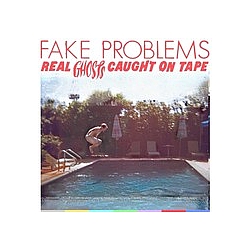 Fake Problems - Real Ghosts Caught On Tape album