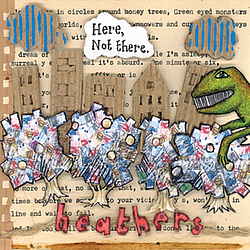 Heathers - Here, Not There. album