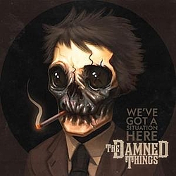 The Damned Things - We&#039;ve Got A Situation Here album