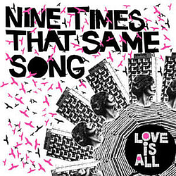 Love Is All - 9 Times That Same Song album