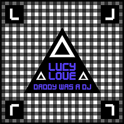 Lucy Love - Daddy Was A DJ album