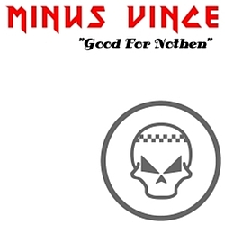 Minus Vince - Good For Nothen album