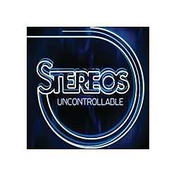 Stereos - Uncontrollable album
