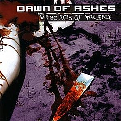 Dawn Of Ashes - In The Acts of Violence album