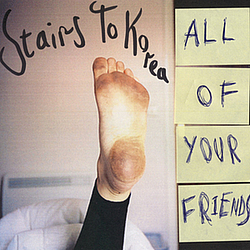 Stairs To Korea - All Of Your Friends album