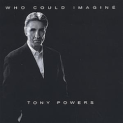 Tony Powers - Who Could Imagine album