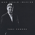 Tony Powers - Who Could Imagine альбом