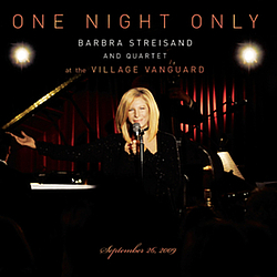 Barbra Streisand - One Night Only Barbra Streisand and Quartet at the Village Vanguard September 26, 2009 альбом