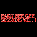 Bee Gees - Early Bee Gee Sessions, Vol. 1 альбом