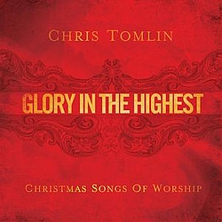 Chris Tomlin - Glory In The Highest: Christmas Songs Of Worship альбом