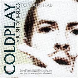 Coldplay - A Rush of B Sides to the Head album