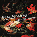 Smith Westerns - Dye It Blonde album