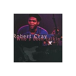 Robert Cray - Who&#039;s Been Talkin&#039; album