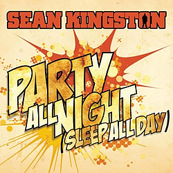Sean Kingston - Party All Night (Sleep All Day) альбом