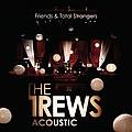 The Trews - Acoustic - Friends &amp; Total Strangers альбом