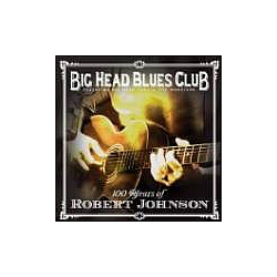 Big Head Blues Club - 100 Years of Robert Johnson альбом
