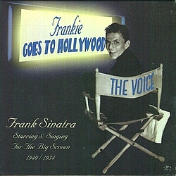 Frank Sinatra - Frankie Goes To Hollywood - Sinatra Starring &amp; Singing For The Big Screen, 1940-1954 album