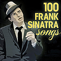 Frank Sinatra - 100 Frank Sinatra Songs album