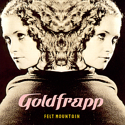 Goldfrapp - Felt Mountain Revamped album