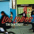 Los Lobos - Tin Can Trust album