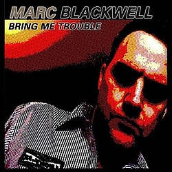 Marc Blackwell - Bring Me Trouble альбом