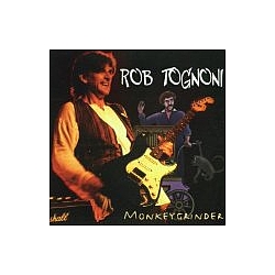 Rob Tognoni - Monkeygrinder альбом