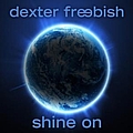 Dexter Freebish - Shine On album