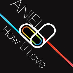 Aniel - How U Love - Single альбом